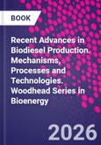 Recent Advances in Biodiesel Production. Mechanisms, Processes and Technologies. Woodhead Series in Bioenergy- Product Image