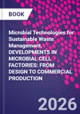 Microbial Technologies for Sustainable Waste Management. DEVELOPMENTS IN MICROBIAL CELL FACTORIES: FROM DESIGN TO COMMERCIAL PRODUCTION- Product Image