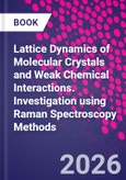 Lattice Dynamics of Molecular Crystals and Weak Chemical Interactions. Investigation using Raman Spectroscopy Methods- Product Image