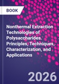 Nonthermal Extraction Technologies of Polysaccharides. Principles, Techniques, Characterization, and Applications- Product Image