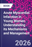 Acute Myocardial Infarction in Young Women. Understanding its Mechanisms and Management- Product Image