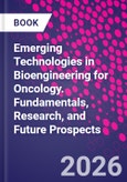 Emerging Technologies in Bioengineering for Oncology. Fundamentals, Research, and Future Prospects- Product Image