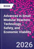 Advances in Small Modular Reactors. Technology, Safety, and Economic Viability- Product Image