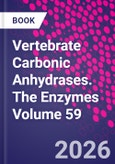 Vertebrate Carbonic Anhydrases. The Enzymes Volume 59- Product Image
