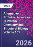 Alternative Proteins. Advances in Protein Chemistry and Structural Biology Volume 155- Product Image