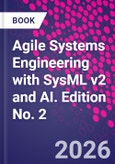 Agile Systems Engineering with SysML v2 and AI. Edition No. 2- Product Image