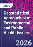 Geostatistical Approaches to Environmental and Public Health Issues- Product Image