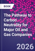 The Pathway to Carbon Neutrality for Major Oil and Gas Companies- Product Image