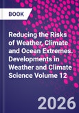 Reducing the Risks of Weather, Climate and Ocean Extremes. Developments in Weather and Climate Science Volume 12- Product Image