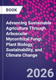 Advancing Sustainable Agriculture Through Arbuscular Mycorrhizal Fungi. Plant Biology, Sustainability, and Climate Change- Product Image
