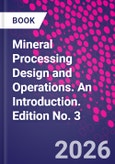 Mineral Processing Design and Operations. An Introduction. Edition No. 3- Product Image