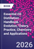 Essential Oil Distillation Handbook. Evolution, Theory, Practice, Chemistry and Applications- Product Image