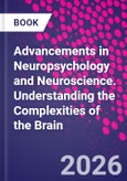 Advancements in Neuropsychology and Neuroscience. Understanding the Complexities of the Brain- Product Image