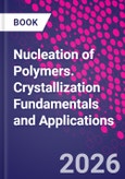 Nucleation of Polymers. Crystallization Fundamentals and Applications- Product Image