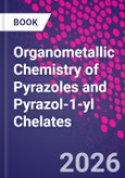 Organometallic Chemistry of Pyrazoles and Pyrazol-1-yl Chelates- Product Image