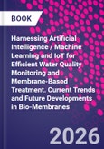 Harnessing Artificial Intelligence / Machine Learning and IoT for Efficient Water Quality Monitoring and Membrane-Based Treatment. Current Trends and Future Developments in Bio-Membranes- Product Image