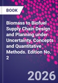 Biomass to Biofuel Supply Chain Design and Planning under Uncertainty. Concepts and Quantitative Methods. Edition No. 2- Product Image