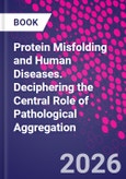 Protein Misfolding and Human Diseases. Deciphering the Central Role of Pathological Aggregation- Product Image