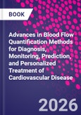 Advances in Blood Flow Quantification Methods for Diagnosis, Monitoring, Prediction, and Personalized Treatment of Cardiovascular Disease- Product Image