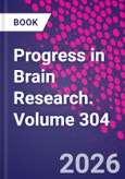 Progress in Brain Research. Volume 304- Product Image