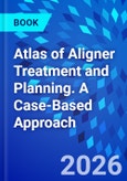 Atlas of Aligner Treatment and Planning. A Case-Based Approach- Product Image