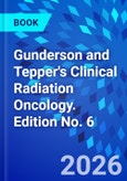 Gunderson and Tepper's Clinical Radiation Oncology. Edition No. 6- Product Image