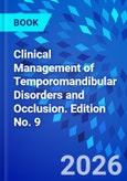Clinical Management of Temporomandibular Disorders and Occlusion. Edition No. 9- Product Image