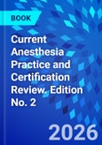 Current Anesthesia Practice and Certification Review. Edition No. 2- Product Image