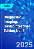 Diagnostic Imaging: Gastrointestinal. Edition No. 5- Product Image