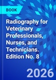 Radiography for Veterinary Professionals, Nurses, and Technicians. Edition No. 8- Product Image