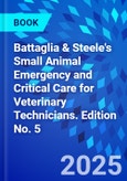 Battaglia & Steele's Small Animal Emergency and Critical Care for Veterinary Technicians. Edition No. 5- Product Image