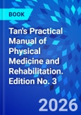Tan's Practical Manual of Physical Medicine and Rehabilitation. Edition No. 3- Product Image