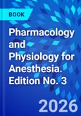 Pharmacology and Physiology for Anesthesia. Edition No. 3- Product Image