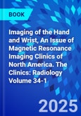 Imaging of the Hand and Wrist, An Issue of Magnetic Resonance Imaging Clinics of North America. The Clinics: Radiology Volume 34-1- Product Image