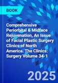 Comprehensive Periorbital & Midface Rejuvenation, An Issue of Facial Plastic Surgery Clinics of North America. The Clinics: Surgery Volume 34-1- Product Image