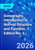 Sonography. Introduction to Normal Structure and Function. Edition No. 6- Product Image
