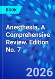Anesthesia. A Comprehensive Review. Edition No. 7- Product Image