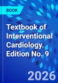Textbook of Interventional Cardiology. Edition No. 9- Product Image