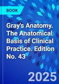 Gray's Anatomy. The Anatomical Basis of Clinical Practice. Edition No. 43- Product Image