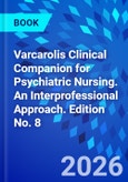 Varcarolis Clinical Companion for Psychiatric Nursing. An Interprofessional Approach. Edition No. 8- Product Image