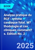 Analyse pratique du RCF : rythme cardiaque fotal. M?thodologie et cas cliniques comment?s. Edition No. 2- Product Image