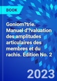 Goniom?trie. Manuel d'?valuation des amplitudes articulaires des membres et du rachis. Edition No. 2- Product Image