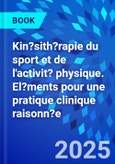 Kin?sith?rapie du sport et de l'activit? physique. El?ments pour une pratique clinique raisonn?e- Product Image