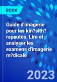 Guide d'imagerie pour les kin?sith?rapeutes. Lire et analyser les examens d'imagerie m?dicale- Product Image