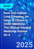 Rare and Orphan Lung Diseases, An Issue of Clinics in Chest Medicine. The Clinics: Internal Medicine Volume 46-4- Product Image