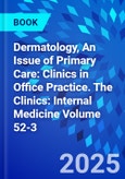 Dermatology, An Issue of Primary Care: Clinics in Office Practice. The Clinics: Internal Medicine Volume 52-3- Product Image