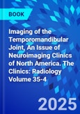 Imaging of the Temporomandibular Joint, An Issue of Neuroimaging Clinics of North America. The Clinics: Radiology Volume 35-4- Product Image