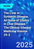 The Liver in Systemic Disease, An Issue of Clinics in Liver Disease. The Clinics: Internal Medicine Volume 29-3- Product Image