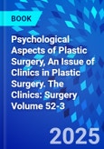 Psychological Aspects of Plastic Surgery, An Issue of Clinics in Plastic Surgery. The Clinics: Surgery Volume 52-3- Product Image
