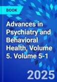 Advances in Psychiatry and Behavioral Health, Volume 5. Volume 5-1- Product Image